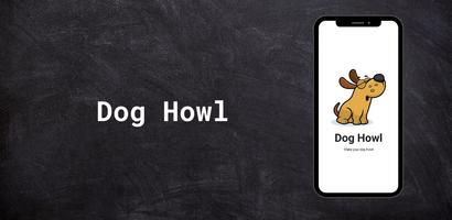 Dog Howl - Make your dog howl Affiche