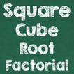 Square, Cube, Root & Factorial