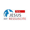 Télé Jésus Est Ressuscité