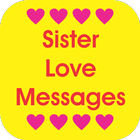 Sister Love Messages icône