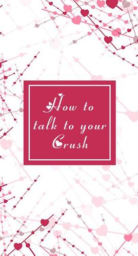 How To Talk To Your Crush For Android Apk Download