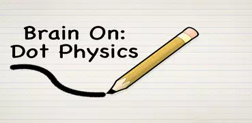 Brain On: Dot Physics