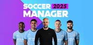 How to Download Soccer Manager 2025 - Football Old Versions on Mobile
