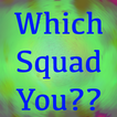 Which Squad Member Are you?