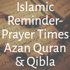 Muslim Reminder - Pray Times, Azan, Quran & Qibla icon