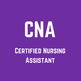 CNA - Certified Nursing Assist