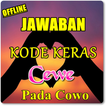 JAWABAN KODE KERAS DARI COWOK UNTUK CEWEK