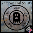 ”Remove Evil Spirits