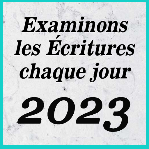 Examinons les Écritures chaque