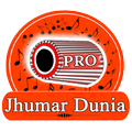 Jhumar Dunia PRO