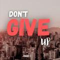 Dont Give Up Wallpaper