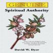 Genuine Spiritual Authority by David W. Dyer