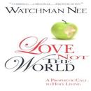 Love Not The World by Watchman Nee APK