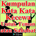 Kumpulan Kata Kata Kecewa Untuk Teman atau Sahabat