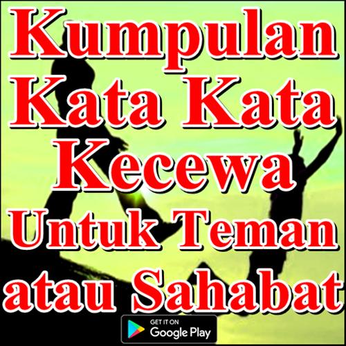 Kumpulan Kata Kata Kecewa Untuk Teman Atau Sahabat Para Android Apk Baixar