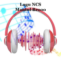 Lagu NCS Mantul Brooo