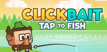 Clickbait - Tap to Fish