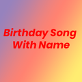 Birthday Song With Name Maker