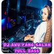 DJ Aku Yang Salah Full Bass