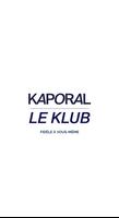 Le KLUB - KAPORAL Poster