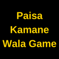 Paisa Kamane Wala Game -Paisa Kamane Wala Game App