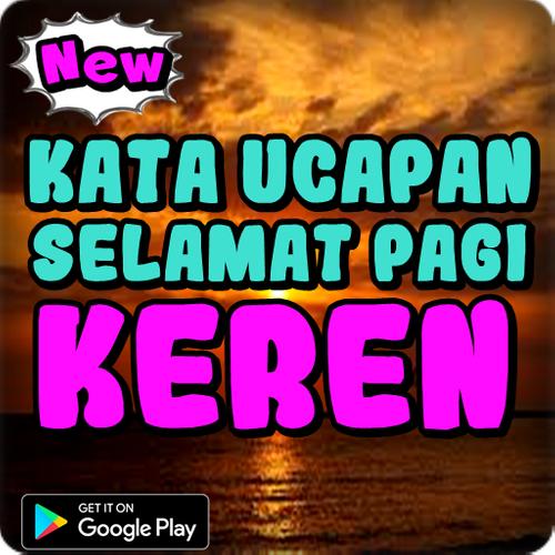 Kata Ucapan Selamat Pagi Keren For Android Apk Download