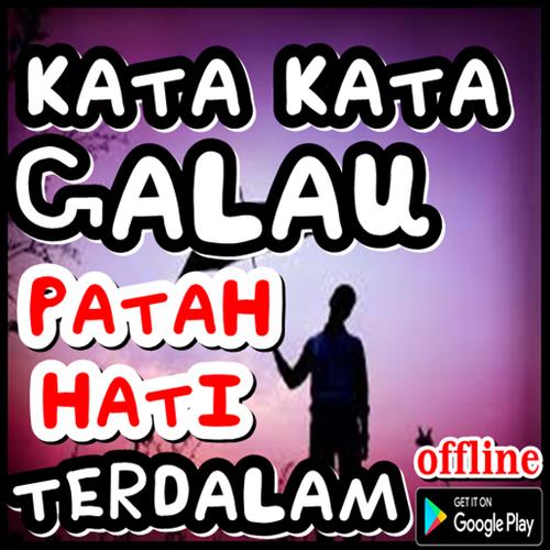 Kata Kata Galau Patah Hati Terdalam For Android Apk Download