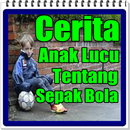 Cerita Anak Lucu Tentang Sepak Bola APK