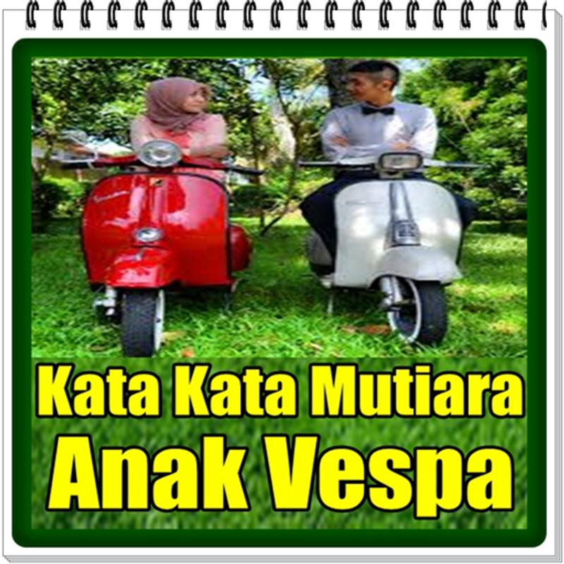  Kata  Mutiara  Anak Vespa  Kata  Mutiara  Terbaik 2019