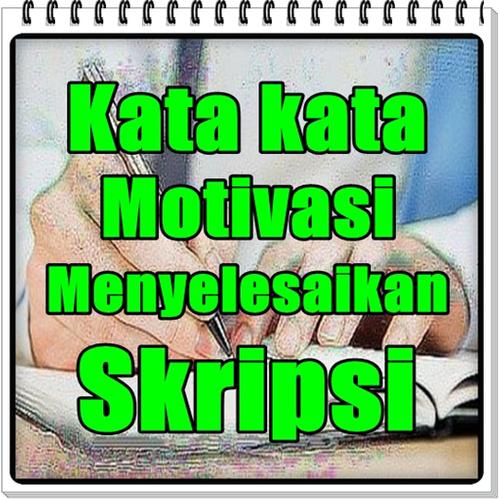 Kata Kata Motivasi Menyelesaikan Skripsi For Android Apk Download