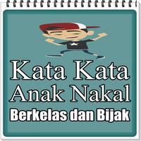 Kata Kata Anak Nakal Berkelas dan Bijak plakat