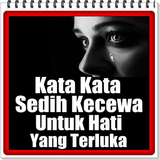 Kata Kata Sedih Kecewa Untuk Hati Yang Terluka For Android Kata Kata Sedih Kecewa Untuk Hati Yang Terluka For Android