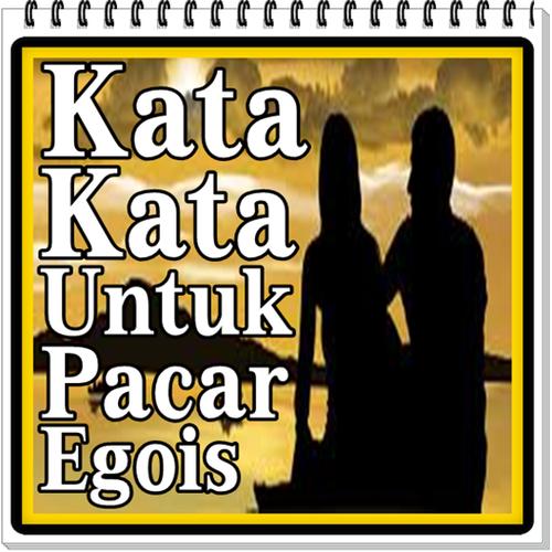 Kata Kata Untuk Pacar Yang Egois For Android Apk Download
