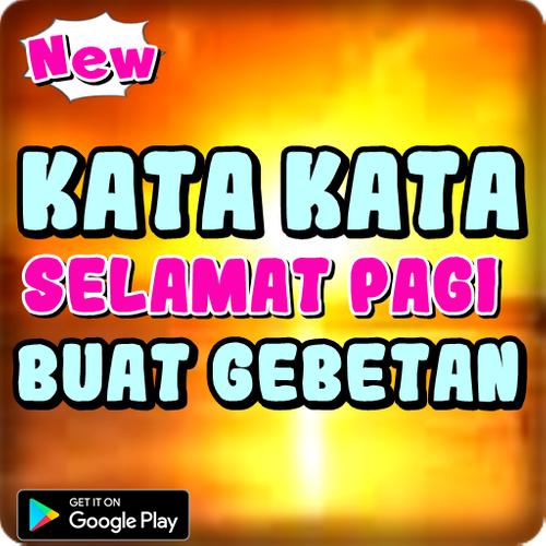 Kata Kata Selamat Pagi Buat Gebetan For Android Apk Download