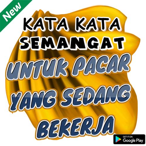 Kata Kata Semangat Untuk Pacar Yang Lagi Kerja Para Android Apk Baixar