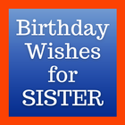 Birthday Wishes For Sister icône
