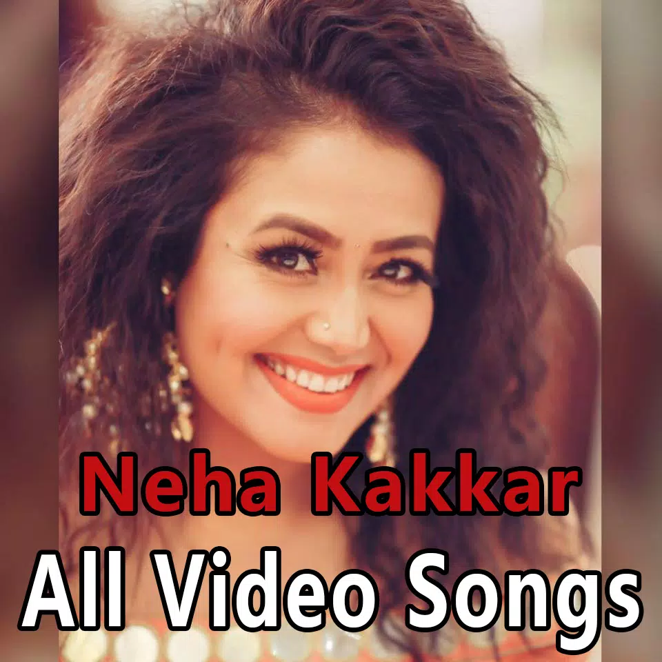 Www Neha Kakar X Video - Neha Kakkar All Video Songs APK pour Android TÃ©lÃ©charger