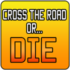 Cross the road or... DIE! simgesi