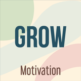 GROW — Motivation,Daily Quotes