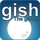 GISH: The Game