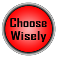 Choose Wisely!