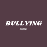 Bullying Sayings and Quotes
