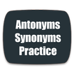 Antonyms Synonyms Practice