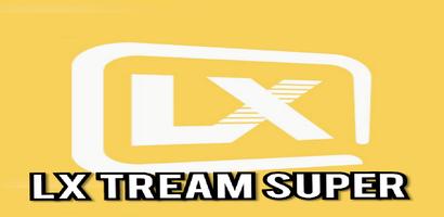 LX  TREAM SUPER Plakat