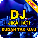DJ Dan Jika Hati Tak Mau Sudah APK