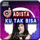 DJ Adista Ku Tak Bisa Remix Full Bass biểu tượng