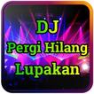 DJ Pergi Hilang Dan Lupakan Remix Offline