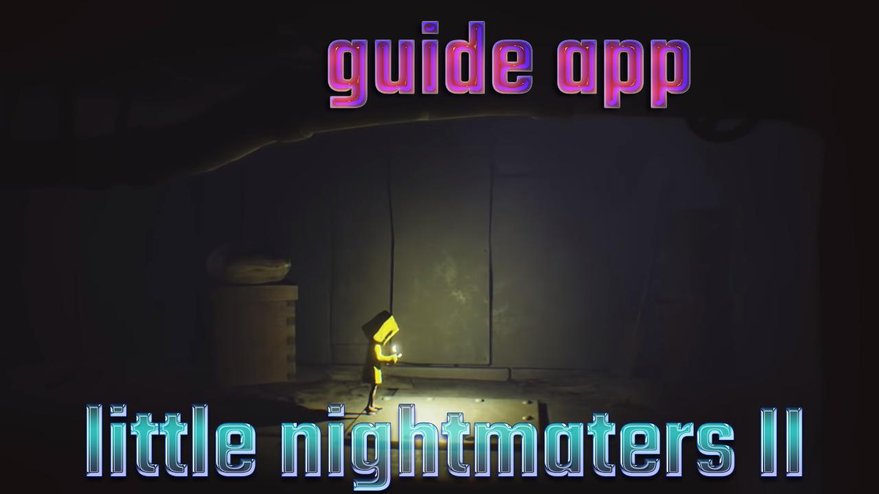 Little Nightmares 2 Guide APK Download for Android Latest Version Little Nightmares 2 Guide APK Download for Android Latest Version