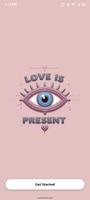 Love is Present Plakat