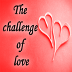 Challenges in love